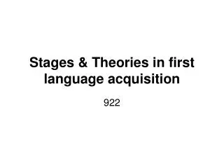Stages &amp; Theories in first language acquisition