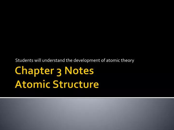 students will understand the development of atomic theory