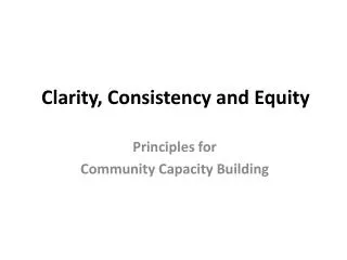 Clarity, Consistency and Equity