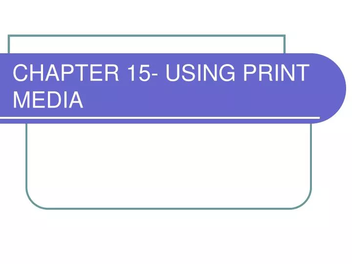 chapter 15 using print media