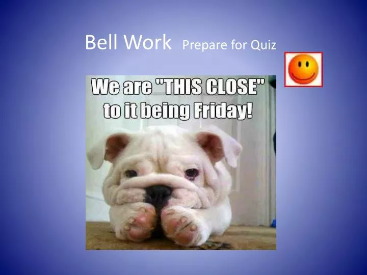 bell work prepare for quiz