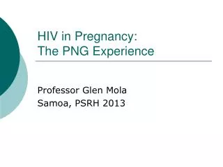 HIV in Pregnancy: The PNG Experience