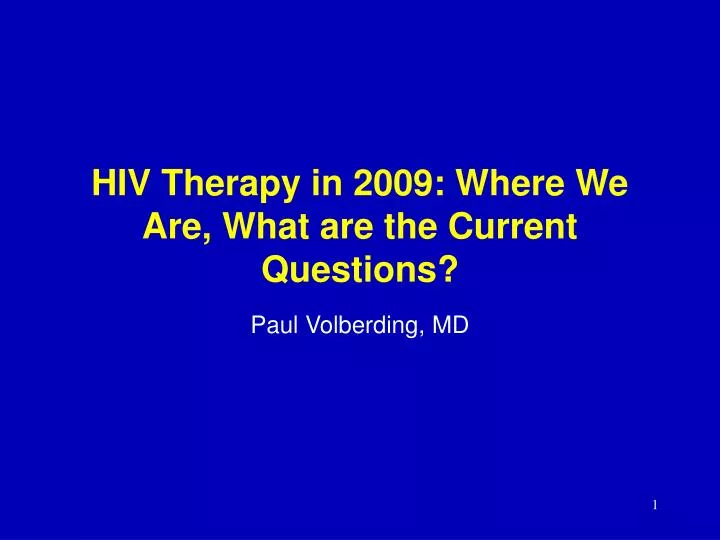 hiv therapy in 2009 where we are what are the current questions