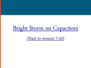 Bright Storm on Capacitors (Start to minute 7:10)