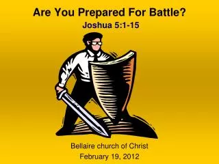 Are You Prepared For Battle? Joshua 5:1-15