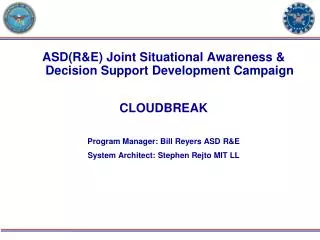 ASD(R&amp;E) Joint Situational Awareness &amp; Decision Support Development Campaign CLOUDBREAK