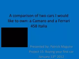 A comparison of two cars I would like to own: a Camaro and a Ferrari 458 Italia