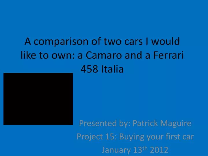 a comparison of two cars i would like to own a camaro and a ferrari 458 italia