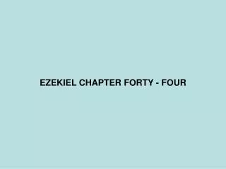EZEKIEL CHAPTER FORTY - FOUR