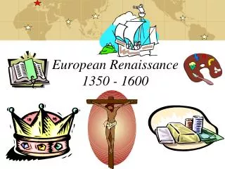 European Renaissance 1350 - 1600