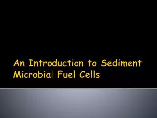 An Introduction to Sediment Microbial Fuel Cells