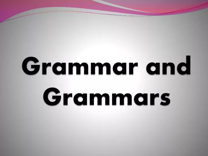 grammar and grammars