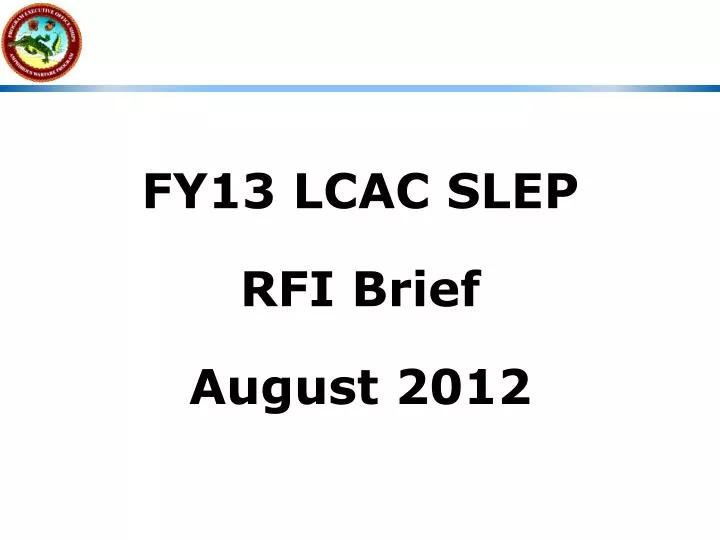 fy13 lcac slep rfi brief august 2012