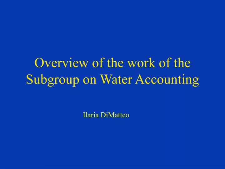 overview of the work of the subgroup on water accounting
