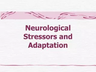 Neurological Stressors and Adaptation