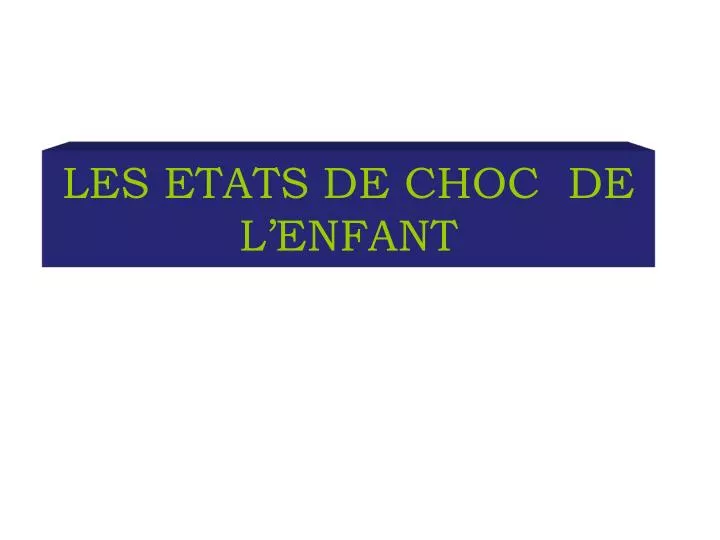 les etats de choc de l enfant