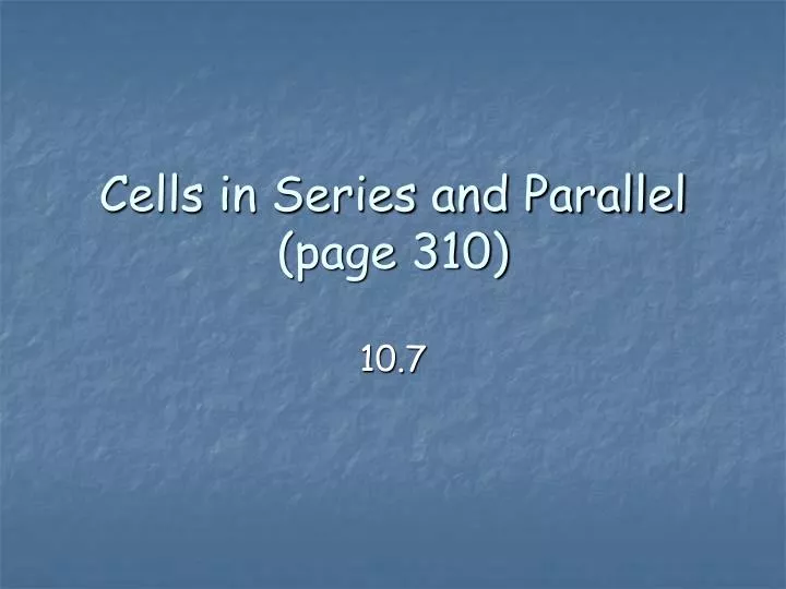 cells in series and parallel page 310