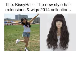 KissyHair New Style of Hair Extensions 2014