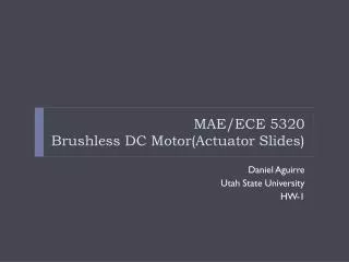 MAE/ECE 5320 Brushless DC Motor (Actuator Slides)