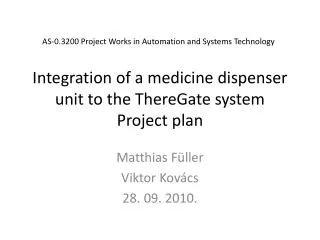Integration of a medicine dispenser unit to the ThereGate system Project plan