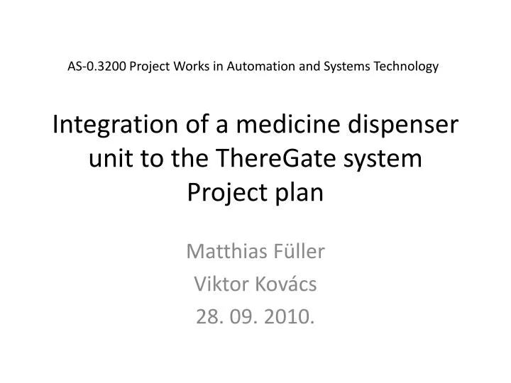 integration of a medicine dispenser unit to the theregate system project plan