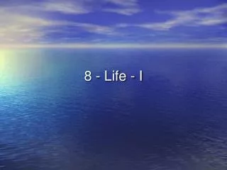 8 - Life - I