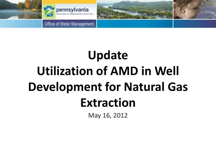 update utilization of amd in well development for natural gas extraction
