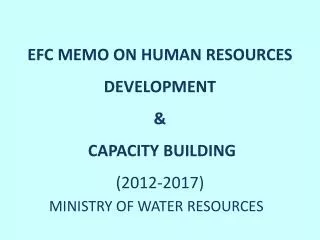 EFC MEMO ON HUMAN RESOURCES DEVELOPMENT &amp; CAPACITY BUILDING (2012-2017)