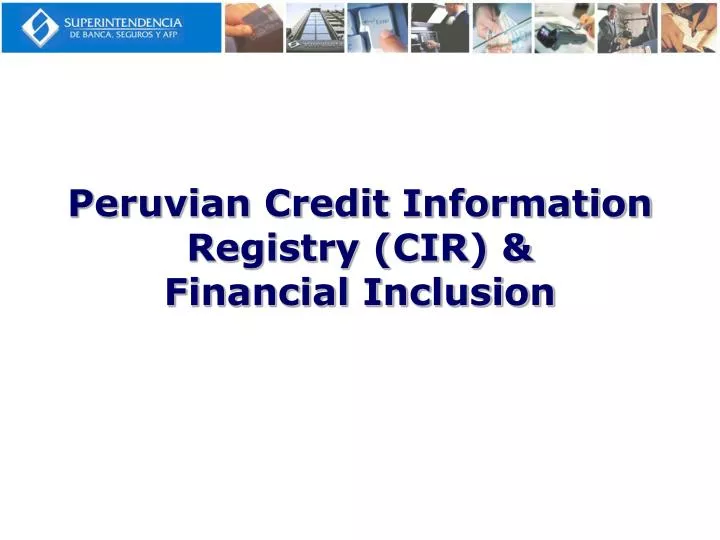 peruvian credit information registry cir financial inclusion