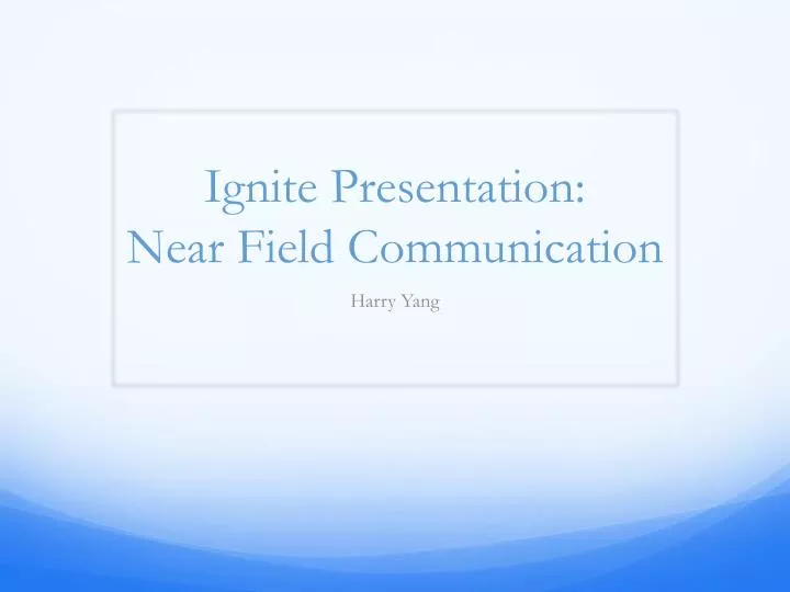 ignite presentation near field communication