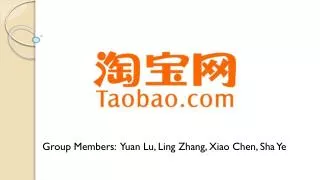 Group Members: Yuan Lu, Ling Zhang, Xiao Chen, Sha Ye