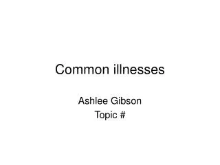 Common illnesses