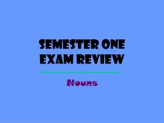 Semester one exam review