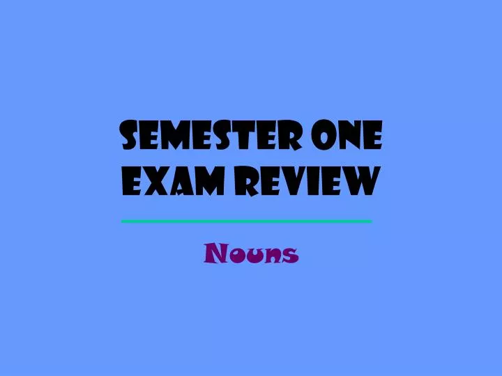 semester one exam review