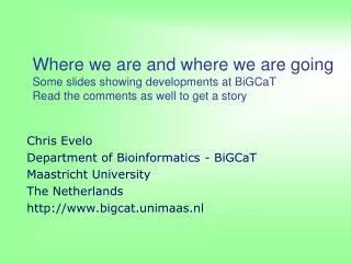 Chris Evelo Department of Bioinformatics - BiGCaT Maastricht University The Netherlands