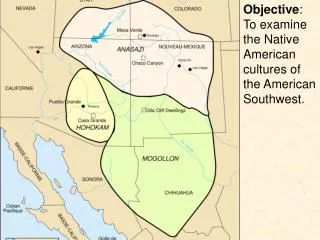Objective : To examine the Native American cultures of the American Southwest.