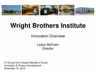 Wright Brothers Institute Innovation Overview Lester McFawn Director