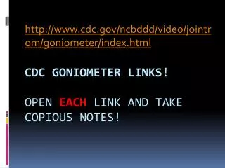 CDC Goniometer links! Open each link and take copious notes!