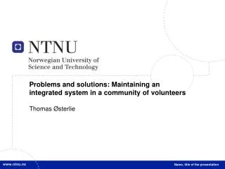 Problems and solutions : Maintaining an integrated system in a community of volunteers