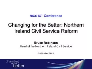 NICS ICT Conference Changing for the Better: Northern Ireland Civil Service Reform