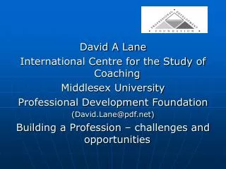 David A Lane International Centre for the Study of Coaching Middlesex University
