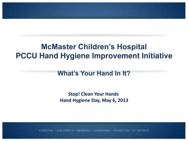 mcmaster children s hospital pccu hand hygiene improvement initiative what s your hand in it
