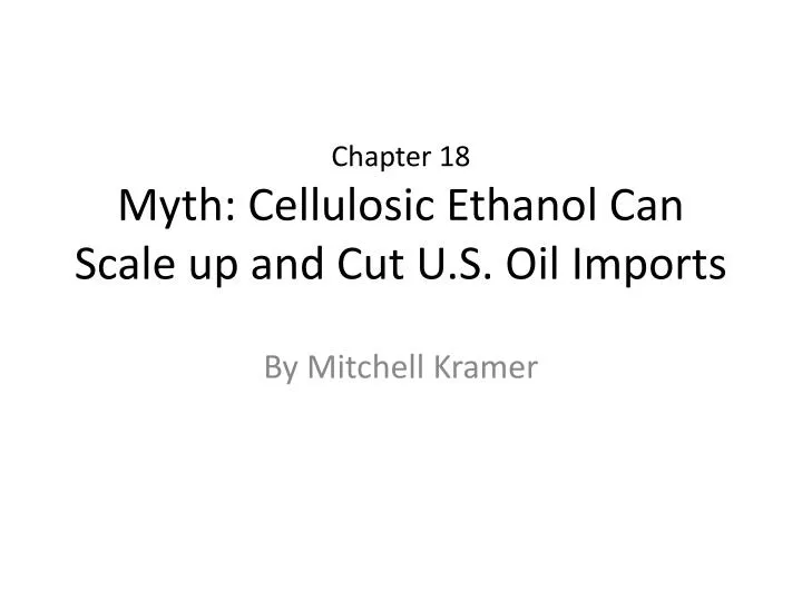 chapter 18 myth cellulosic ethanol can scale up and cut u s oil imports