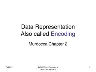 Data Representation Also called Encoding