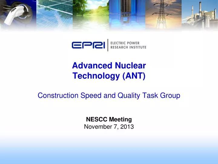 advanced nuclear technology ant construction speed and quality task group
