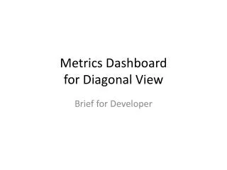 Metrics Dashboard for Diagonal View