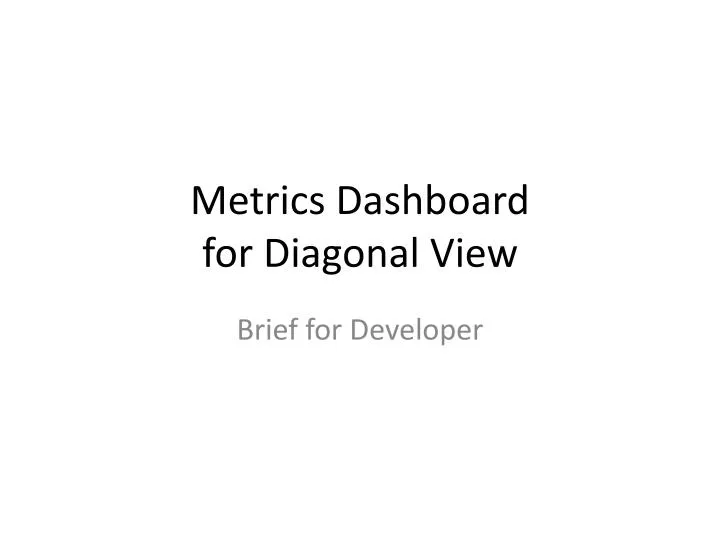 metrics dashboard for diagonal view