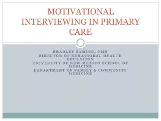MOTIVATIONAL INTERVIEWING IN PRIMARY CARE