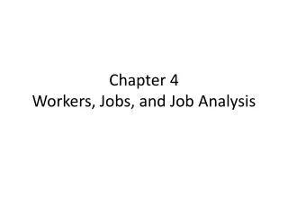 Chapter 4 Workers, Jobs, and Job Analysis