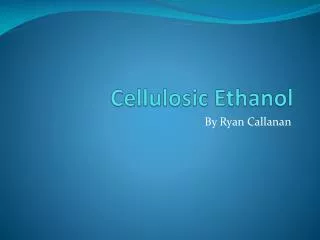 cellulosic ethanol